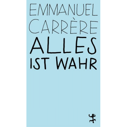 Emmanuel Carrère - Alles ist wahr