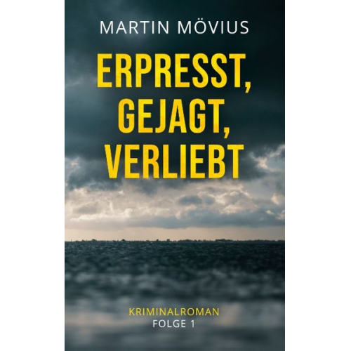 Martin Mövius - Erpresst, gejagt, verliebt