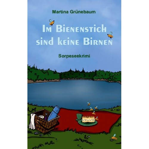 Martina Grünebaum - Im Bienenstich sind keine Birnen