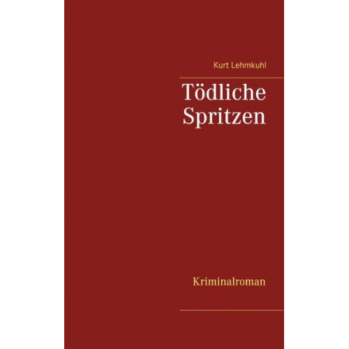 Kurt Lehmkuhl - Tödliche Spritzen