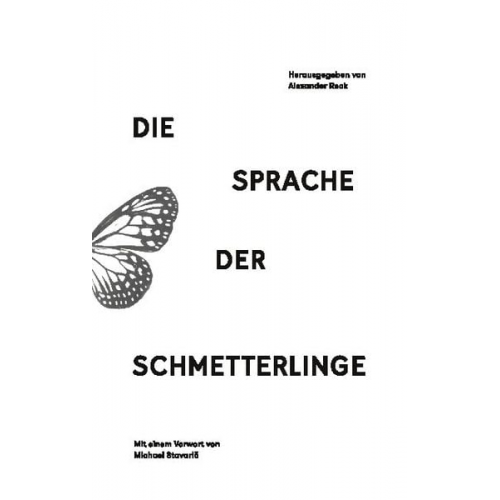 Michael Stavaric Asmara Hahn Franziska Leippert Chiara Kauffmann Sophia Wendt - Die Sprache der Schmetterlinge