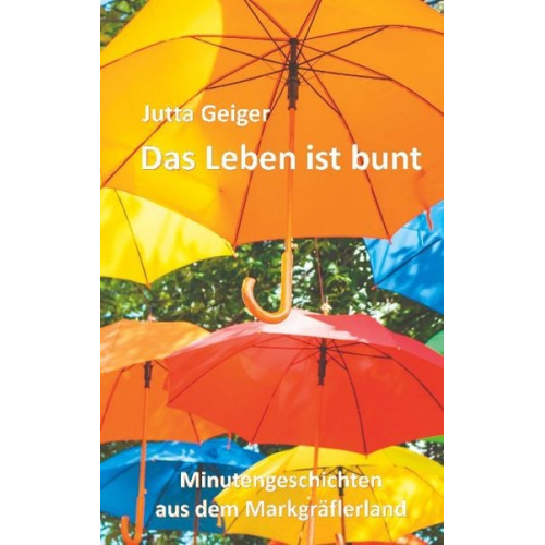 Jutta Geiger - Das Leben ist bunt