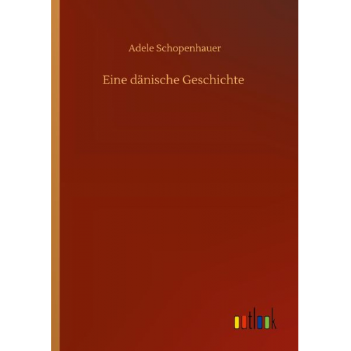 Adele Schopenhauer - Eine dänische Geschichte