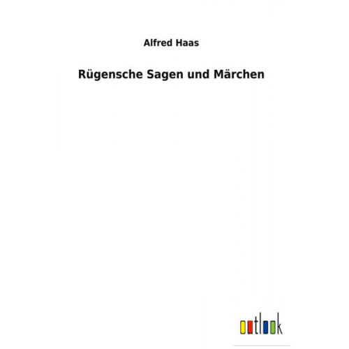Alfred Haas - Rügensche Sagen und Märchen