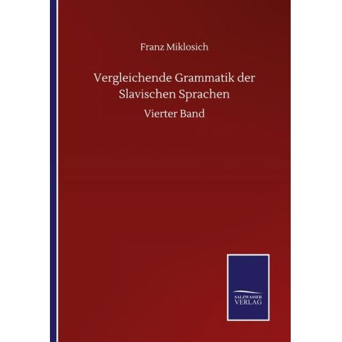 Franz Miklosich - Vergleichende Grammatik der Slavischen Sprachen