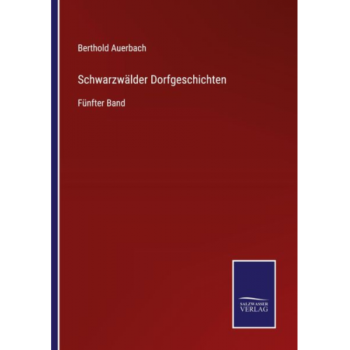 Berthold Auerbach - Schwarzwälder Dorfgeschichten