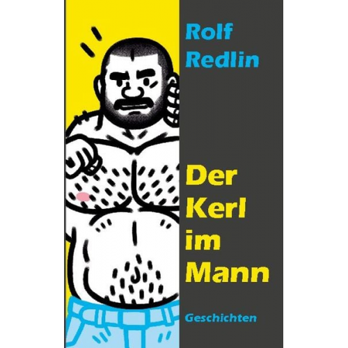 Rolf Redlin - Der Kerl im Mann