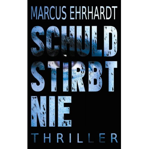 Marcus Ehrhardt - Schuld stirbt nie