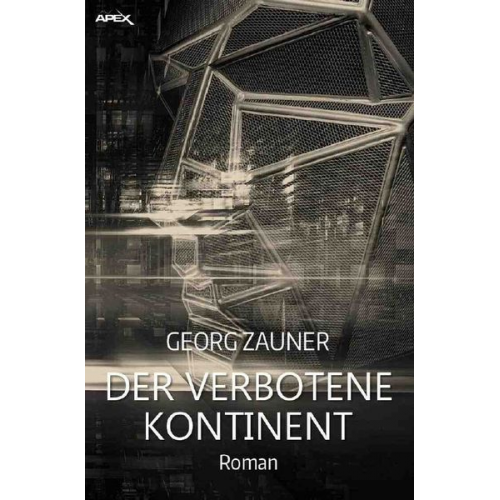 Georg Zauner - Der Verbotene Kontinent