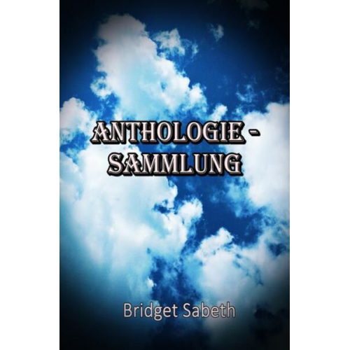 Bridget Sabeth - Anthologie-Sammlung von Bridget Sabeth