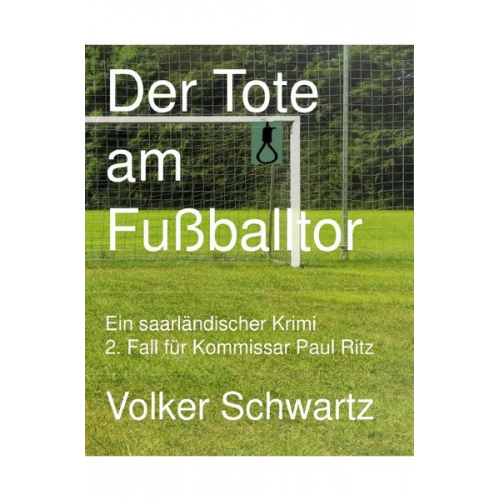 Volker Schwartz - Der Tote am Fußballtor