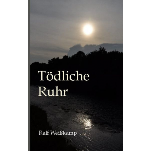 Ralf Weisskamp - Tödliche Ruhr