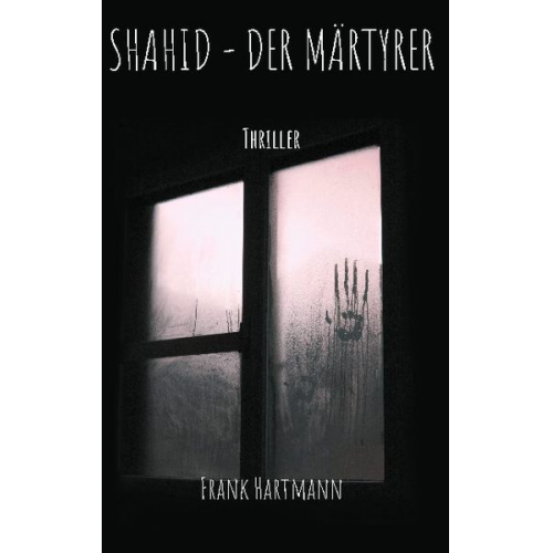 Frank Hartmann - Shahid - Der Märtyrer