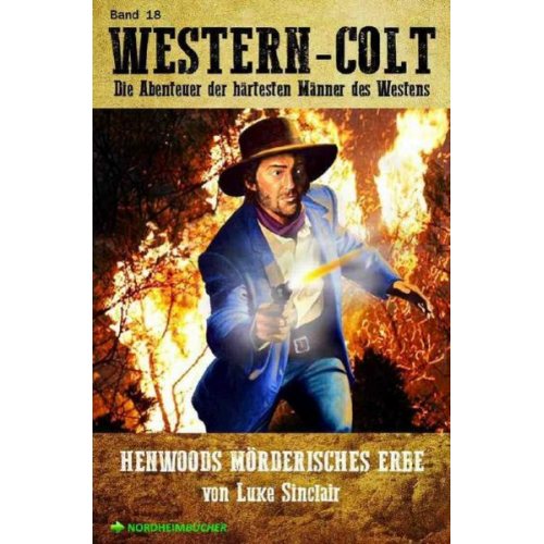 Luke Sinclair - Western-Colt, Band 18: Henwoods Mörderisches Erbe