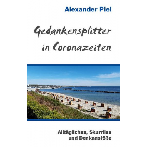 Alexander Piel - Gedankensplitter in Coronazeiten