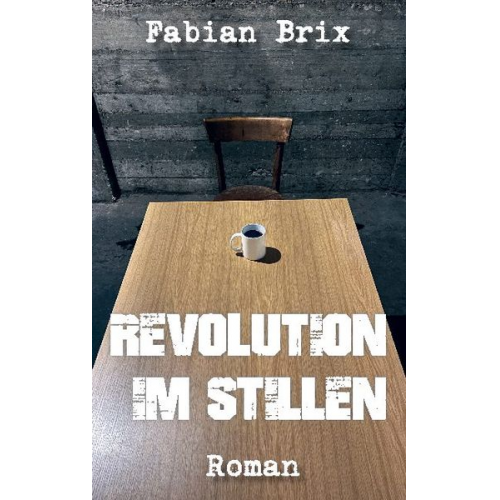 Fabian Brix - Revolution im Stillen