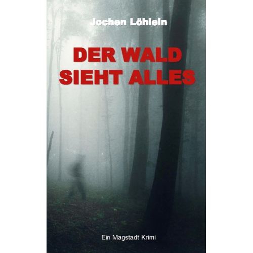 Jochen Löhlein - Der Wald sieht alles