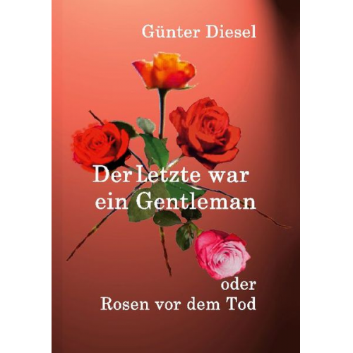 Günter Diesel - Der Letzte war ein Gentleman