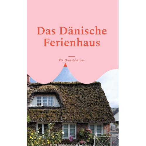 Kiki Tinkelsbergen - Das Dänische Ferienhaus