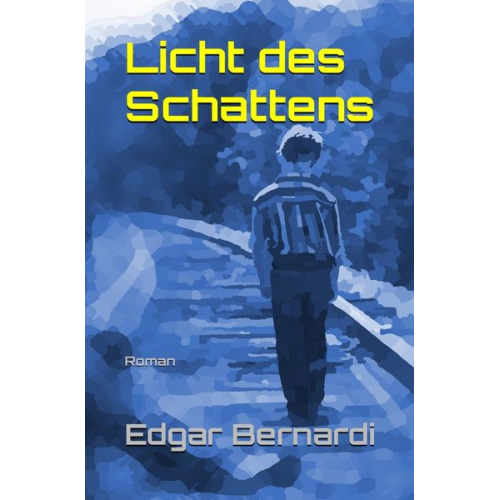 Edgar Bernardi - Licht des Schattens