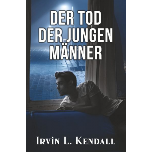 Irvin L. Kendall - Der Tod der jungen Männer