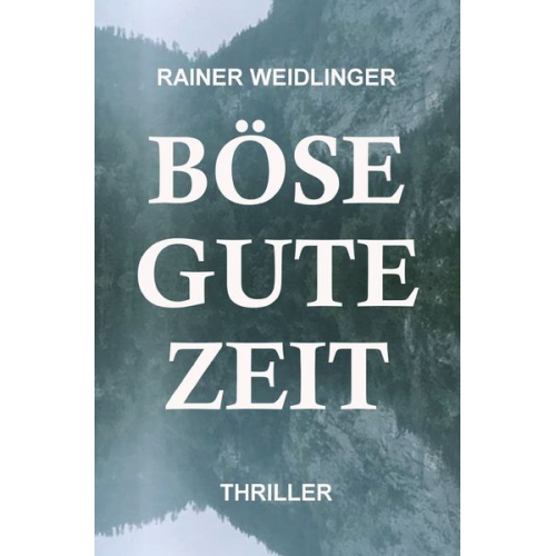 Rainer Weidlinger - Böse Gute Zeit