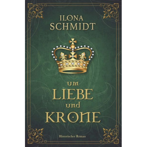 Ilona Schmidt - Um Liebe und Krone