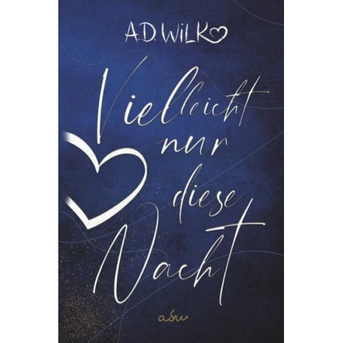 A.D. Wilk - Vielleicht nur diese Nacht