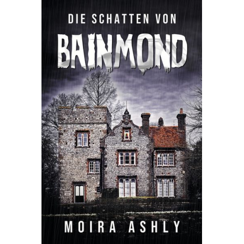 Moira Ashly - Die Schatten von Bainmond