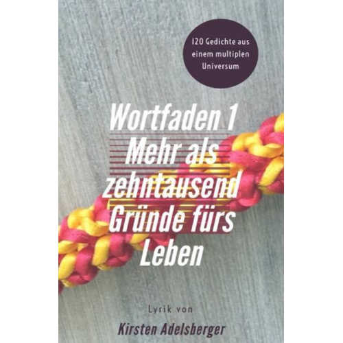 Kirsten Adelsberger - Mehr als zehntausend Gründe fürs Leben