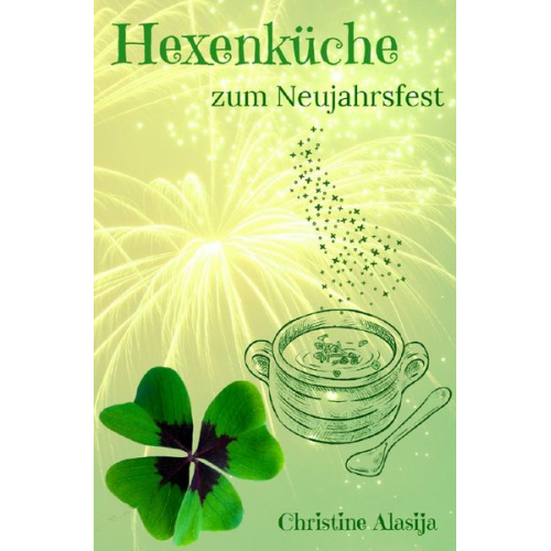 Christine Alasija - Hexenküche zum Neujahrsfest