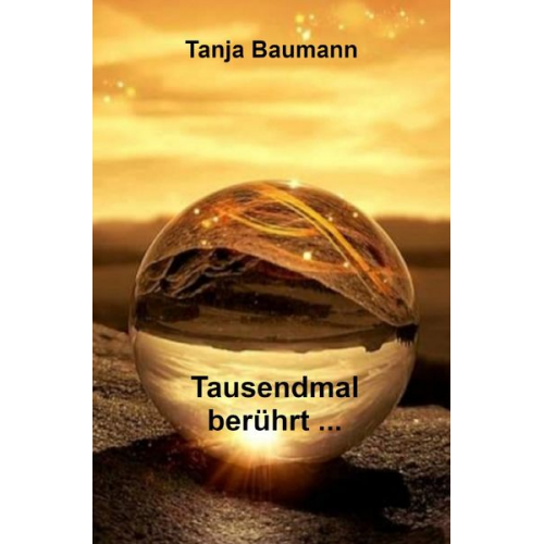Tanja Baumann - Tausendmal berührt ...