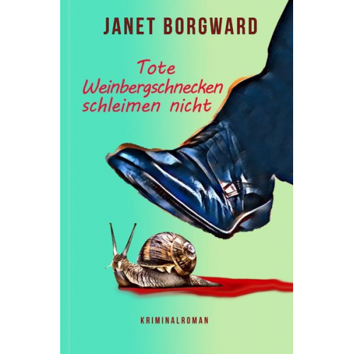 Janet Borgward - Tote Weinbergschnecken schleimen nicht