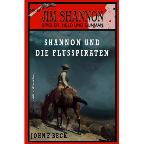 John F. Beck - JIM SHANNON Band 27: Shannon und die Flusspiraten