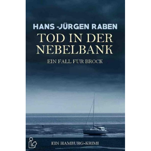 Hans-Jürgen Raben - Tod in der Nebelbank - ein Fall für Brock