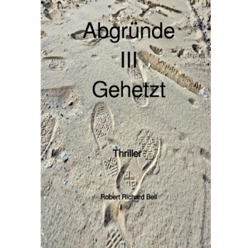 Robert Richard Bell - Abgründe III Gehetzt