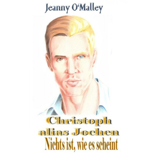 Jeanny O'Malley - Christoph alias Jochen - Nichts ist, wie es scheint