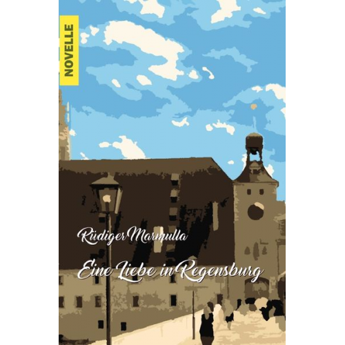 Rüdiger Marmulla - Eine Liebe in Regensburg