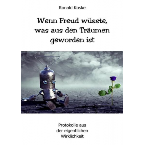 Ronald Koske - Wenn Freud wüsste, was aus den Träumen geworden ist