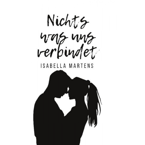 Isabella Martens - Nichts was uns verbindet