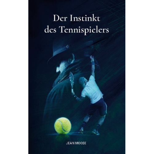 Jean Moose - Der Instinkt des Tennispielers