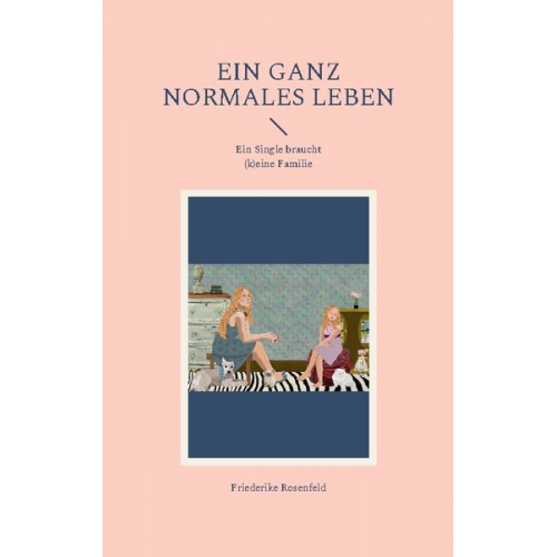 Friederike Rosenfeld - Ein ganz normales Leben