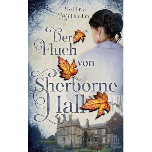 Selina Wilhelm - Der Fluch von Sherborne Hall