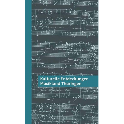 Kulturelle Entdeckungen Musikland Thüringen