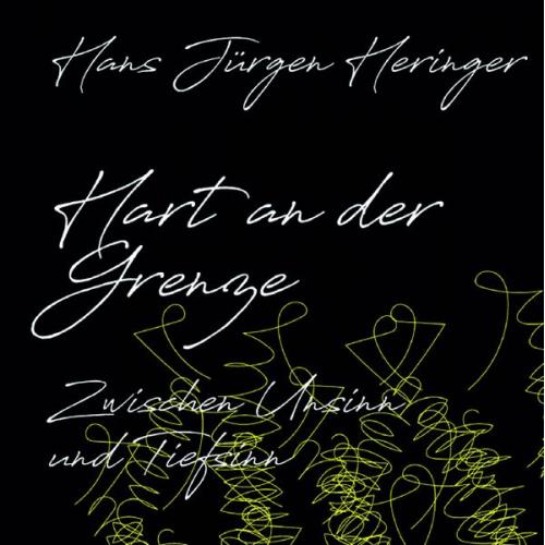 Hans Jürgen Heringer - Hart an der Grenze