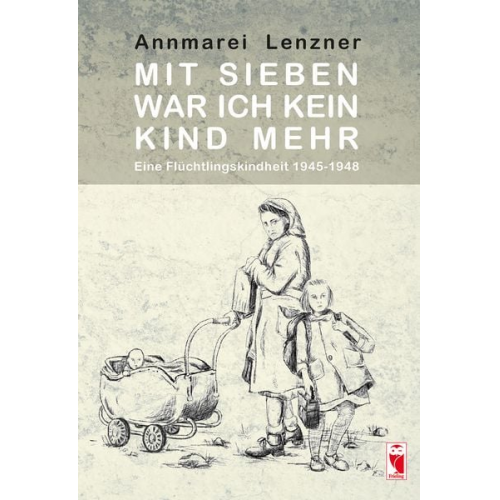 Annmarei Lenzner - Mit sieben war ich kein Kind mehr