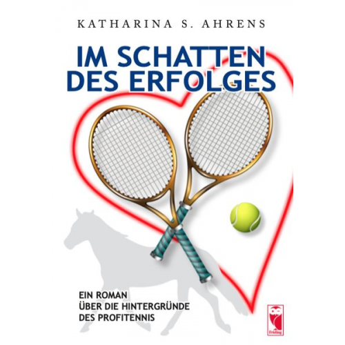 Katharina S. Ahrens - Im Schatten des Erfolges