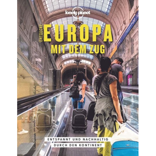 Tom Hall Imogen Hall Oliver Smith - LONELY PLANET Bildband Entdecke Europa mit dem Zug