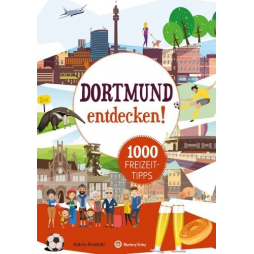 Katrin Pinetzki - Dortmund entdecken! 1000 Freizeittipps