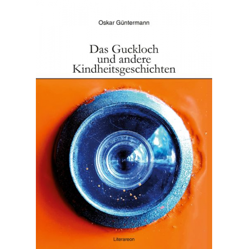 Oskar Güntermann - Das Guckloch und andere Kindheitsgeschichten